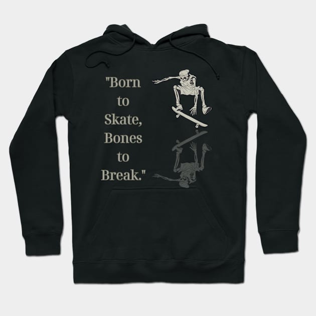 "Born to Skate, Bones to Break." Skate Hoodie by Chrislkf